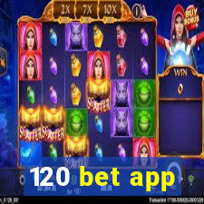 120 bet app